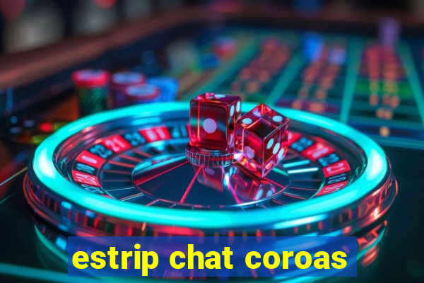 estrip chat coroas